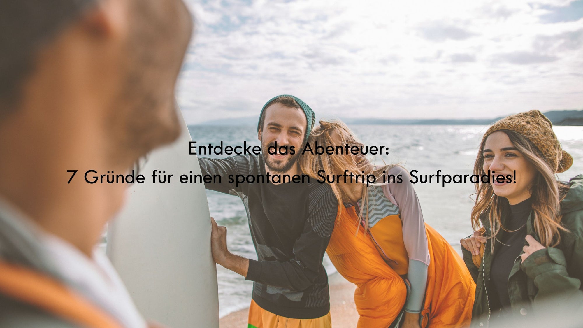 Entdecke das Abenteuer: 7 Gründe für einen spontanen Surftrip ins Surfparadies! 🏄♂️🌊
