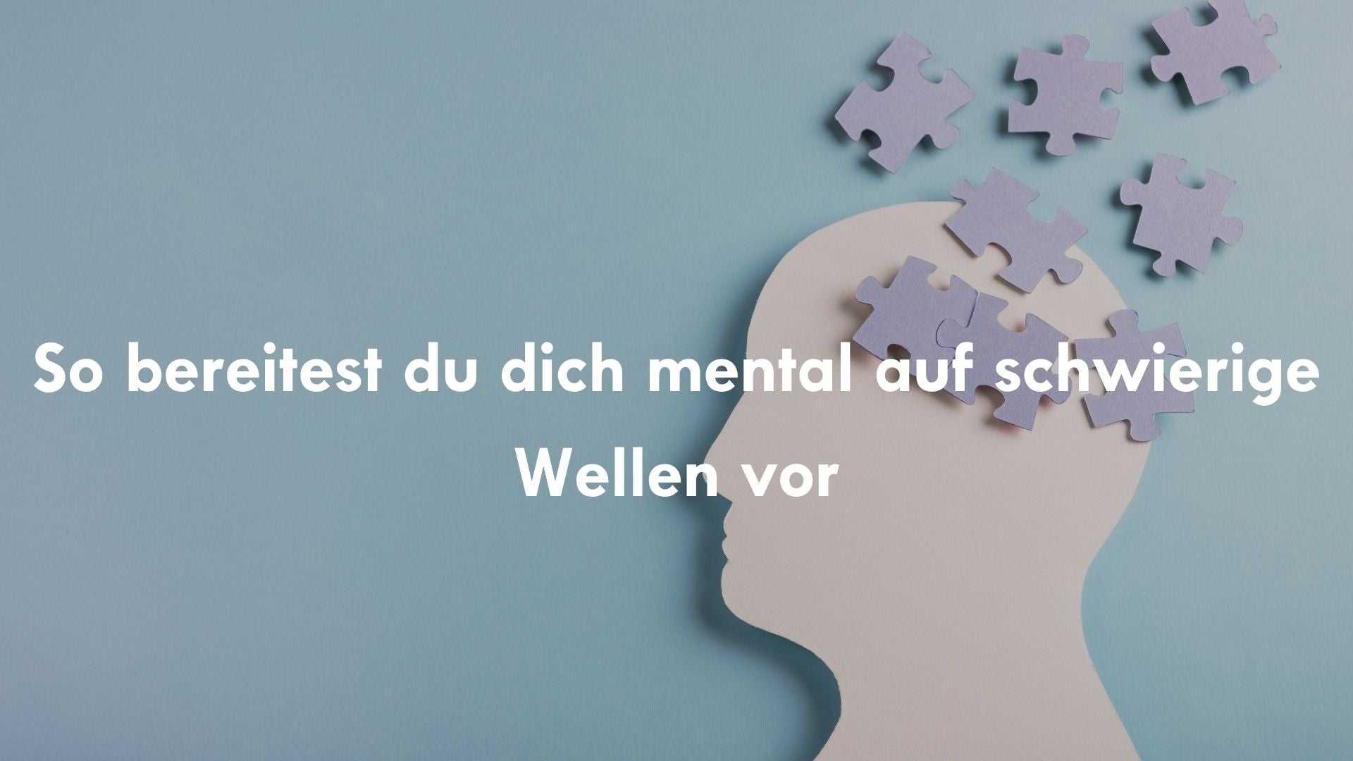 So bereitest du dich mental auf schwierige Wellen vor