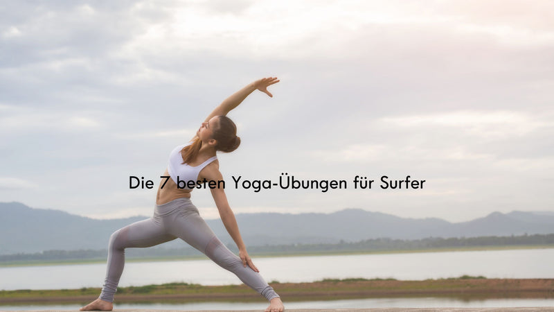 Die 7 besten Yoga-Übungen für Surfer 🧘‍♂️🏄‍♀️