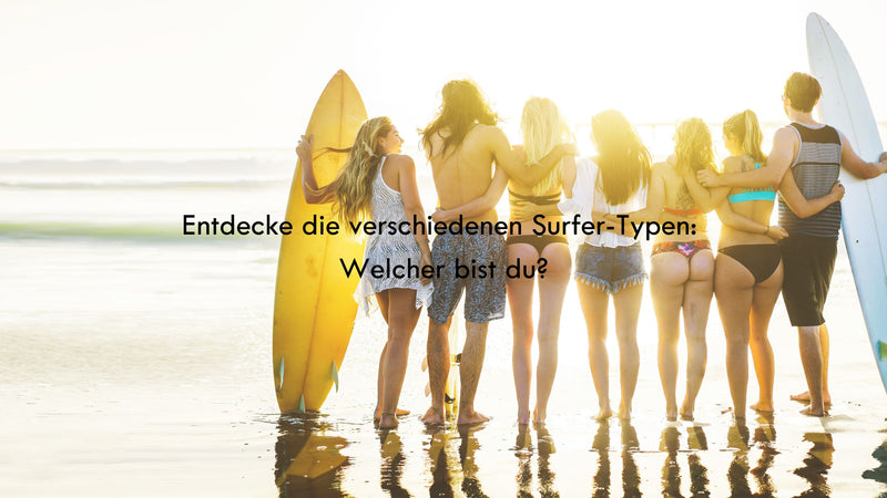 Entdecke die verschiedenen Surfer-Typen: Welcher bist du? 🏄‍♂️