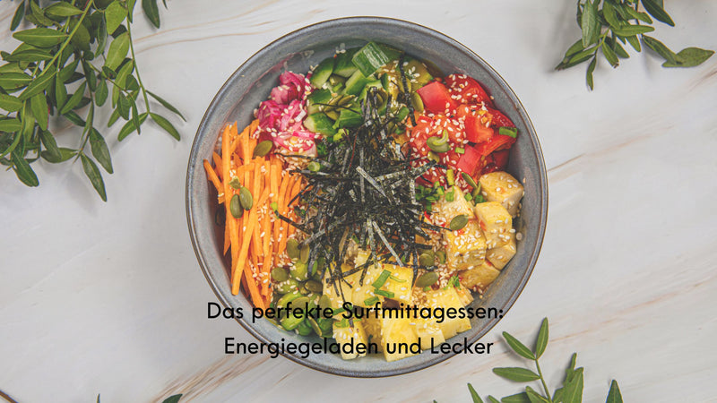 Das perfekte Surfmittagessen: Energiegeladen und Lecker