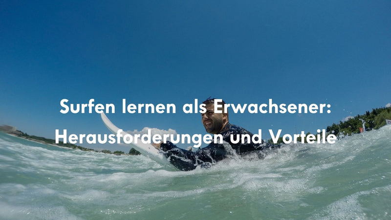 Surfen lernen als Erwachsener: Herausforderungen und Vorteile