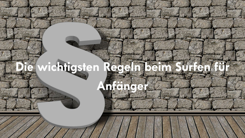 Die wichtigsten Regeln beim Surfen für Anfänger