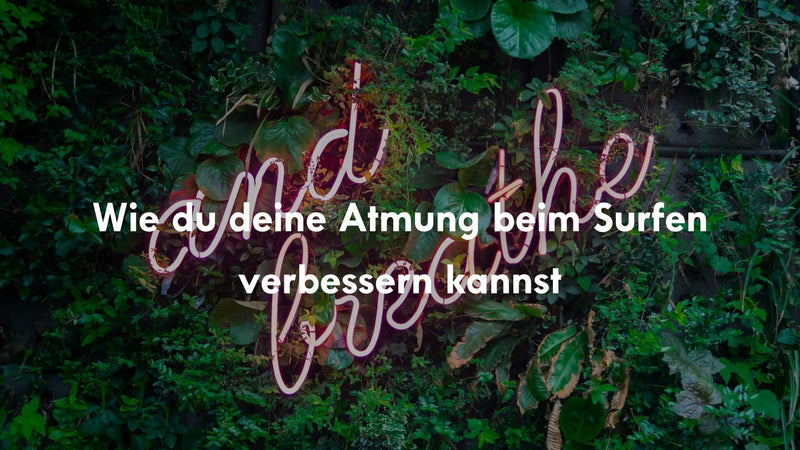 Wie du deine Atmung beim Surfen verbessern kannst