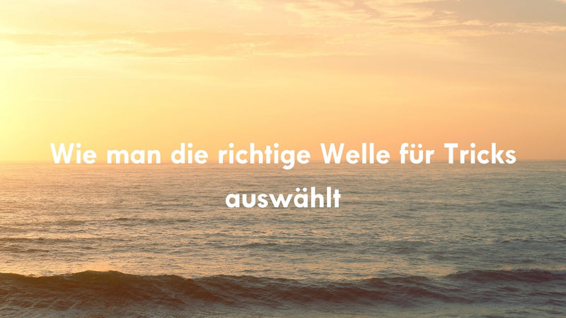 Wie man die richtige Welle für Tricks auswählt
