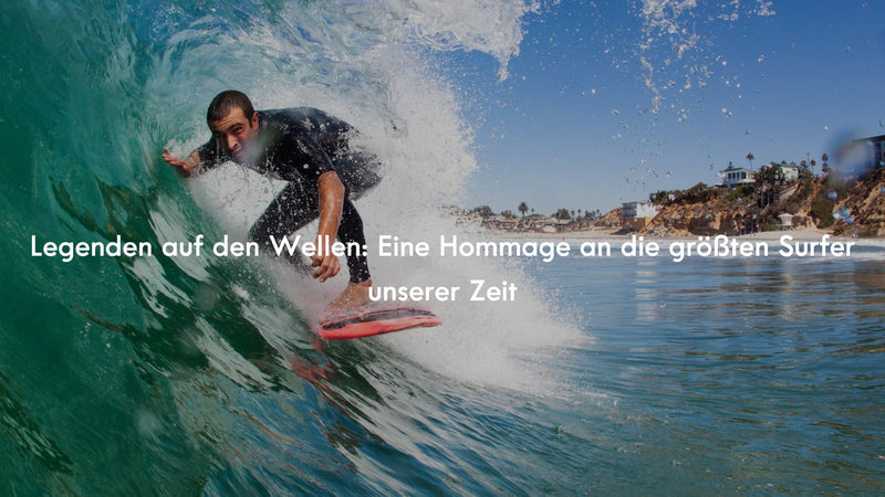 Legenden auf den Wellen: Eine Hommage an die größten Surfer unserer Zeit