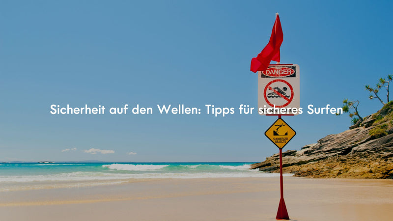 Sicherheit auf den Wellen: Tipps für sicheres Surfen