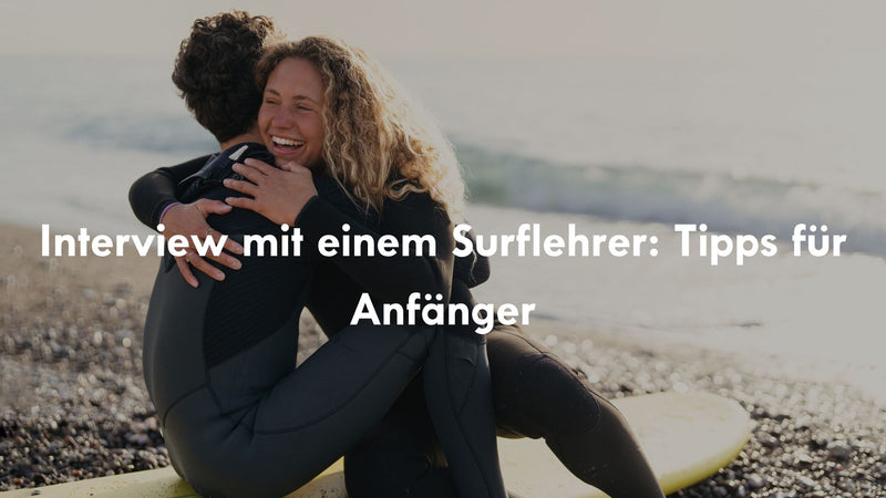 Interview mit einem Surflehrer: Tipps für Anfänger 🏄‍♂️